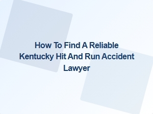 How to Find a Reliable Kentucky Hit and Run Accident Lawyer
