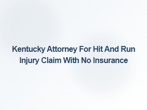 Kentucky Hit and Run Injury Claim Help Without Insurance