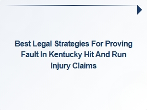Proving Fault in Kentucky Hit and Run Injury Claims