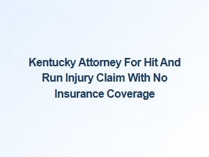 Kentucky Hit and Run Injury Claim Without Insurance? Get Compensation Now