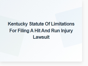 Kentucky's Time Limits for Hit and Run Injury Lawsuits